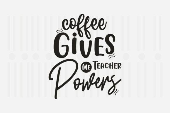 Coffee Gives Me Teacher Powers SVG: A Versatile Graphic for Crafts and Graphics