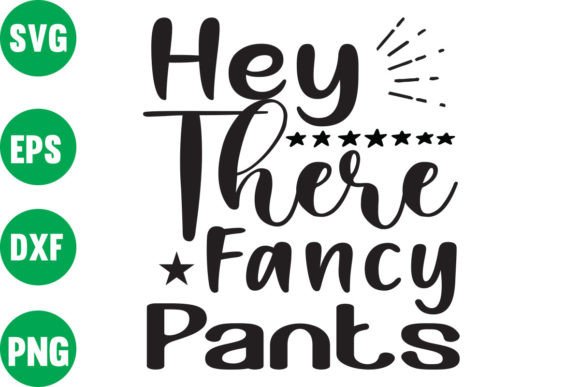 Hey There Fancy Pants Graphics & Crafts
