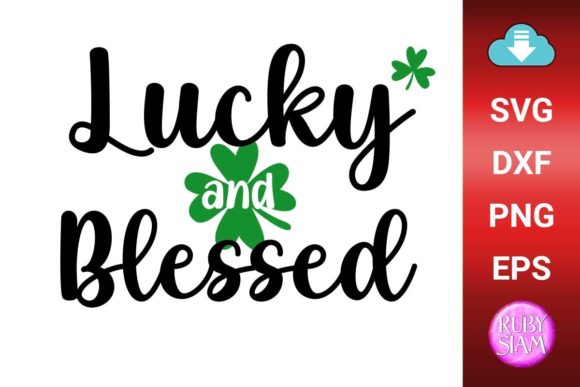 Lucky and Blessed Svg, Happy St Patricks Graphics