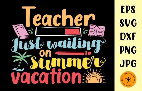 Teacher Waiting on Summer Vacation SVG for Crafts and Graphics