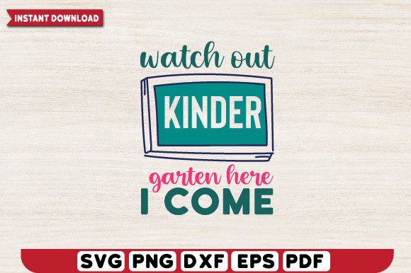Watch out Kinder Garten Here I Come Svg: Graphics for Crafts