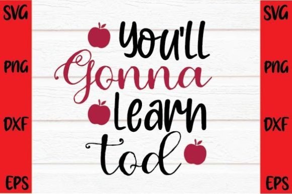 You'll Gonna Learn Tod SVG Design